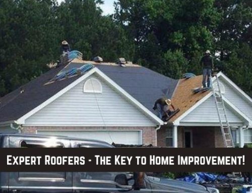Expert Roofers – The Key to Home Improvement!