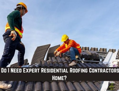 Why Do I Need Expert Residential Roofing Contractors for Home?