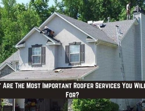 What Are The Most Important Roofer Services You Will Pay For?